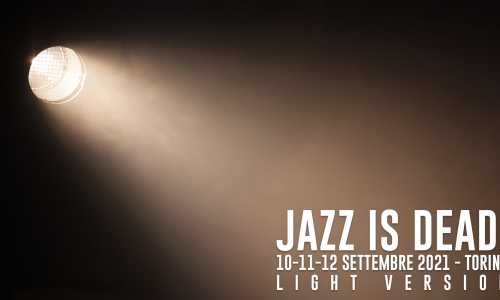 Jazz is Dead 2021 Light Version, Torino: annuncio date